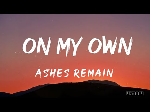 On My Own (Lyrics) - Ashes Remain