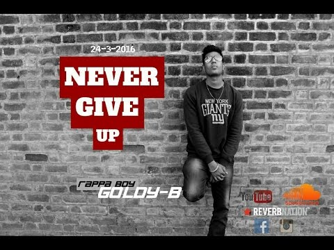 NEVER GIVE UP | RAPPA BOY GOLDY-B | BEST MOTIVATIONAL TRACK | NEW PUNJABI SONG 2016