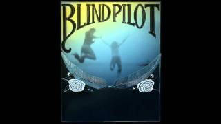 Blind Pilot - I Buried a Bone