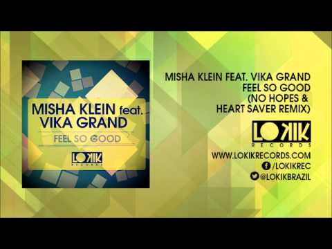 Misha Klein feat. Vika Grand -  Feel So Good (No Hopes & Heart Saver) [Lo kik Records]