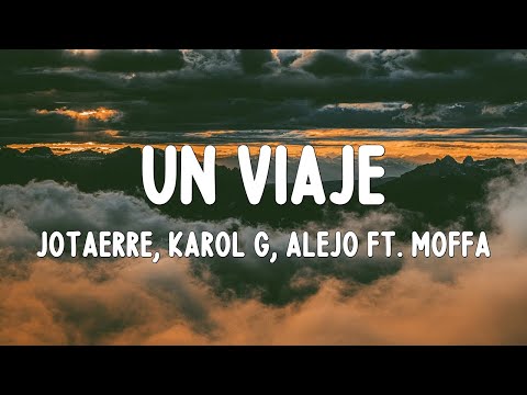 Jotaerre, KAROL G, Alejo ft. Moffa - Un Viaje (Letra/Lyrics)