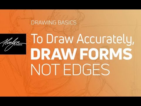 Drawing Basics: To Draw Accurately, Draw Forms, Not Edges