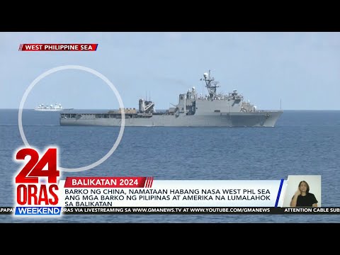 Barko ng China, namataan habang nasa West Philippine Sea ang mga barko ng… 24 Oras Weekend