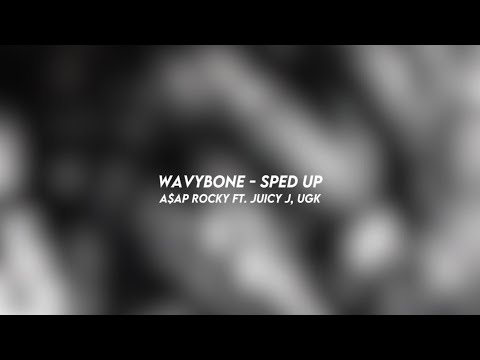 wavybone - A$AP rocky ft. juicy j (sped up)
