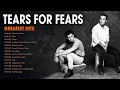 Tears For Fears Greatest Hits Full Album 2021 | Best Songs Of  Tears For Fears