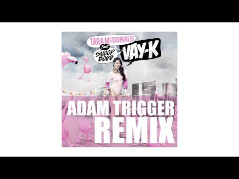 Tara McDonald - VAY-K (Adam Trigger remix - sneek peak) ft. Snoop Dogg