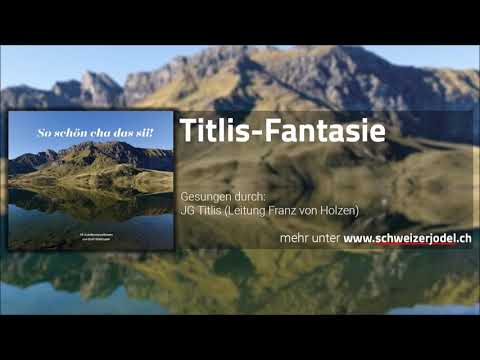 Titlis-Fantasie - Jodlergruppe Titlis