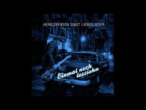 Herr Svenson singt Liebeslieder – Einmal noch losziehn (Offizielles Video)