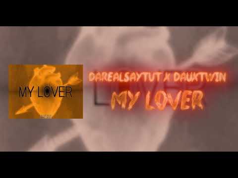DaRealSayyTut x DauxTwin -My Lover  (AUDIO)