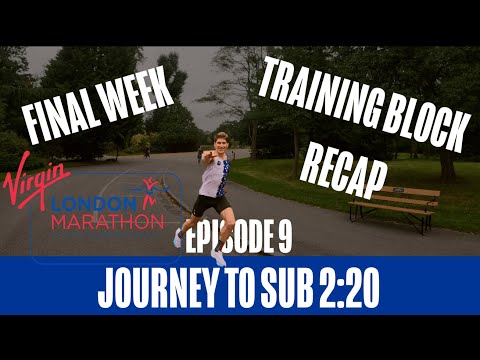 EP9 | JOURNEY TO SUB 2:20 LONDON MARATHON || RACE WEEK RECAP