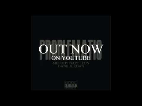 Melody Napoleon and Danii - PROBLEMATIC OUT