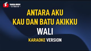 Download lagu Wali - Antara Aku Kau Dan Batu Akikku (Karaoke) mp3