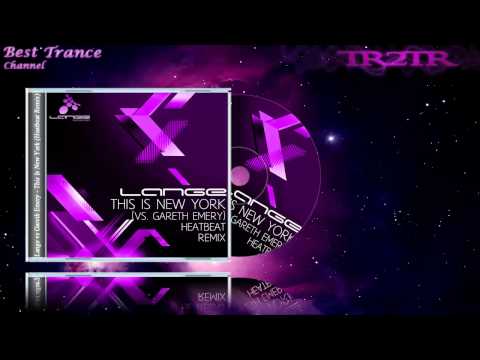 Lange vs Gareth Emery - This Is New York (Heatbeat Remix)