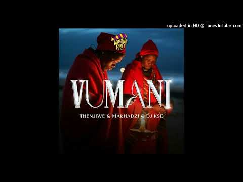 Thenjiwe, Makhadzi & Dj KSB - Vumani