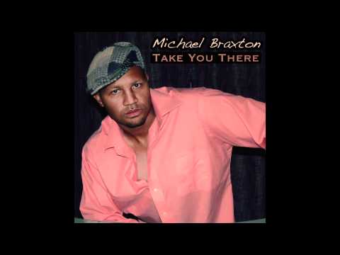 Michael Braxton - Take You There (feat. Dia Michelle)