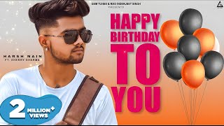 Happy Birthday To You : Harsh Nain | Sherry Sharma | Haryanvi Song