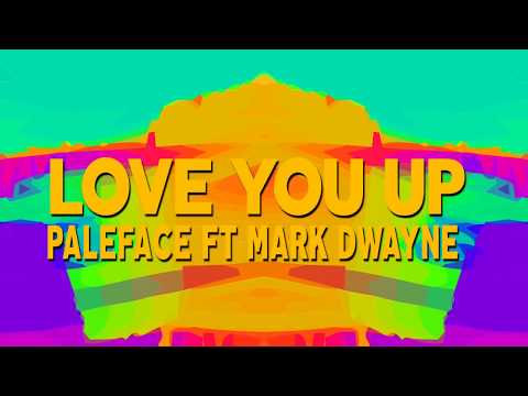 Paleface Feat Mark Dwayne   Love You Up  -  (OFFICIAL LYRIC VIDEO)