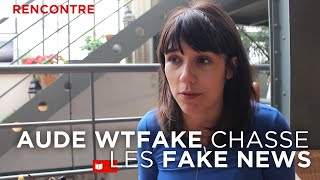 Rencontre : Aude WTFake, la youtubeuse qui chasse les fake news