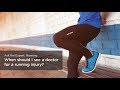 When should I see a doctor for running injury?