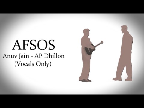 AFSOS | Anuv Jain - AP Dhillon | Vocals Only...