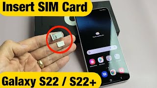 Galaxy S22 / S22+ : How to Insert SIM Card & Double Check Mobile Settings