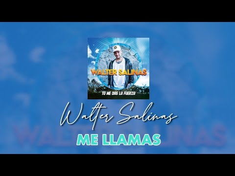 Me Llamas - Walter Salinas