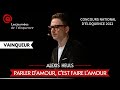 Concours National D éloquence 2022 Parler D Amour C Est Faire L Amour Alexis Heuls VAINQUEUR