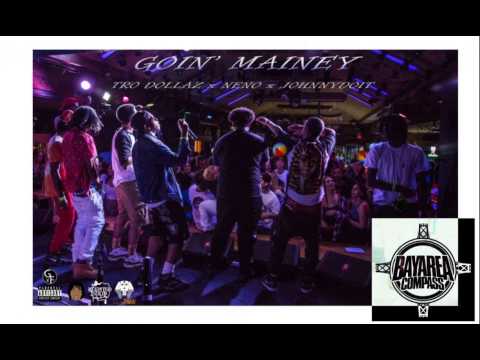 Tro Dollaz x Neno x JohnnyDoIt - Goin Mainey! [BayAreaCompass] (Prod. By Neno)