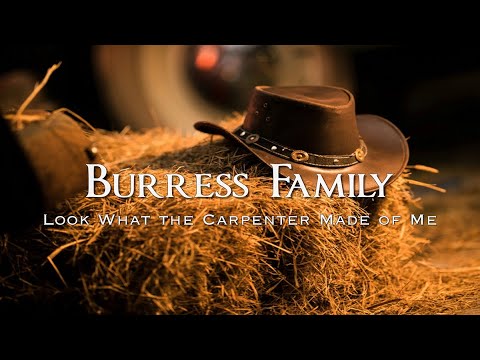 Look What The Carpenter Made Of Me - Tom Burress