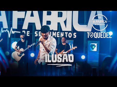Toque Dez - Ilusão  (DVD A FÁBRICA DE SENTIMENTOS)