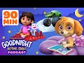 Goodnight Bedtime Stories Podcast 90 Minutes Compilation W PAW Dora More Nick Jr Music