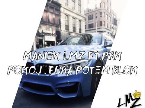 Maniek LMZ ft. PRK - Pokój, Fura potem blok