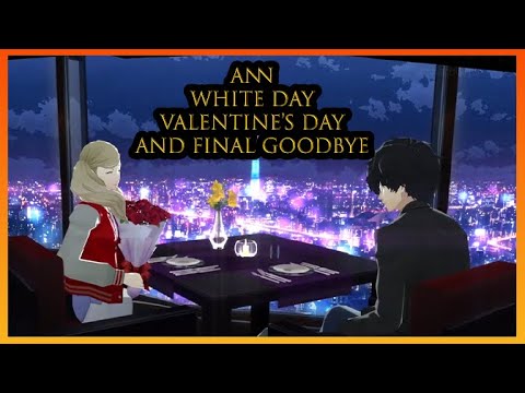 Ann Takamaki Valentine's Day, White Date, and Final Goodbye (No Cheating) - Persona 5 Royal