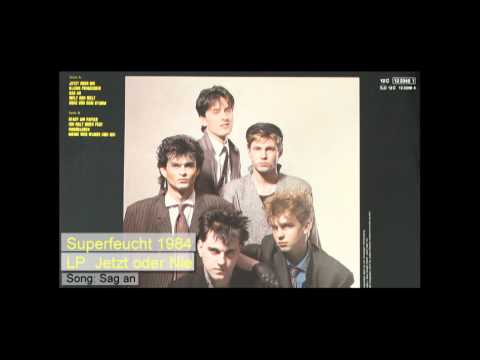 Superfeucht - Sag an