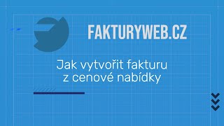 Jak vytvořit fakturu z cenové nabídky