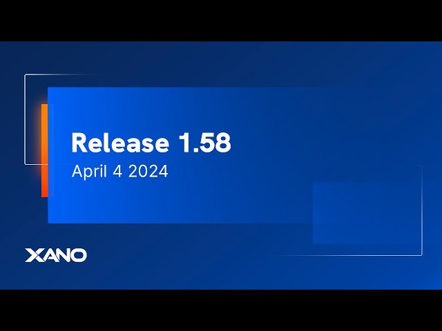 Xano R1.58 Release Announcement