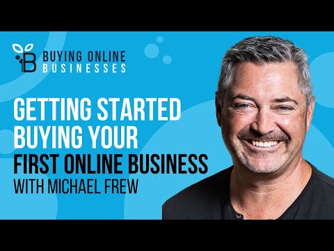 Buying Your First Online Business & What Multiple Acquisitions Can Teach You with Michael Frew
