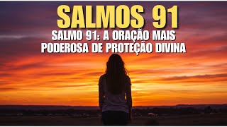 Salmo 91 Completo: A Promessa de Deus Para Quem Confia Nele