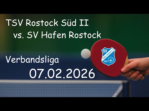 🏓 TSV Rostock Süd II vs. SV Hafen Rostock | Verbandsliga | 07.02.2026