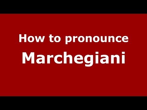 How to pronounce Marchegiani (Italian/Italy)  - PronounceNames.com