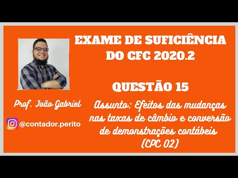 EXAME DE SUFICIÊNCIA DO CFC 2020.2 | QUESTÃO 15 | EFEITOS  NO CÂMBIO E CONVERSÃO DAS D.C.'s (CPC 02)