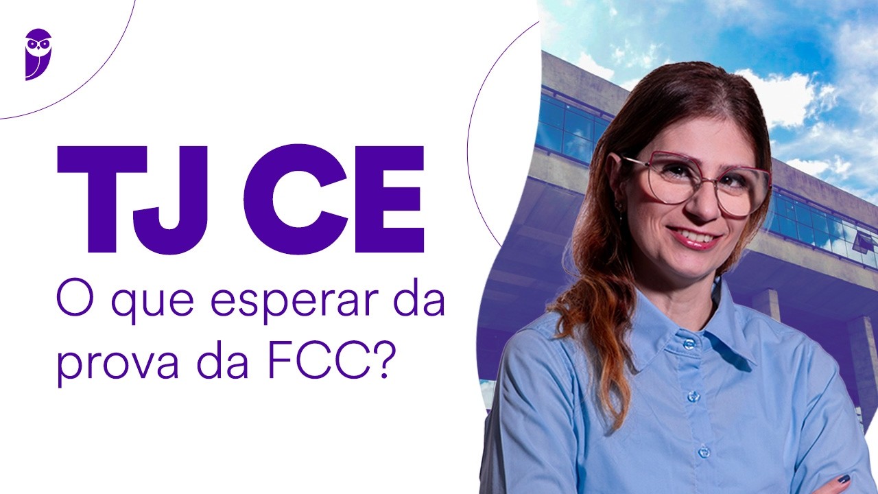 Concurso TJ CE: O que esperar da prova da FCC?
