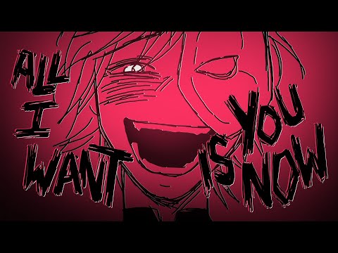 All I Want is You Now // Animation Meme