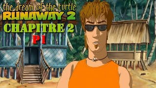 Runaway 2 : The Dream Of The Turtle - ep02 / Sea, Sex and Surf [P1]
