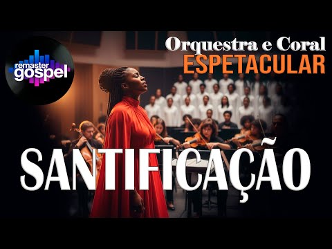SANTIFICAÇÃO de ELAINE MARTINS numa versão ESPETACULAR com ORQUESTRA E CORAL como você nunca ouviu