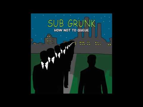 Sub Grunk - I'm Not Buying What They Sell