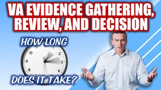 How Long Does VA Evidence Gathering Review and Decision Take?
