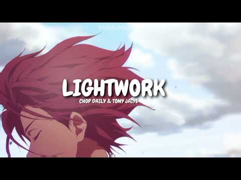 lightwork - chop daily & tony jaiye || slowed + lyrics + reverb