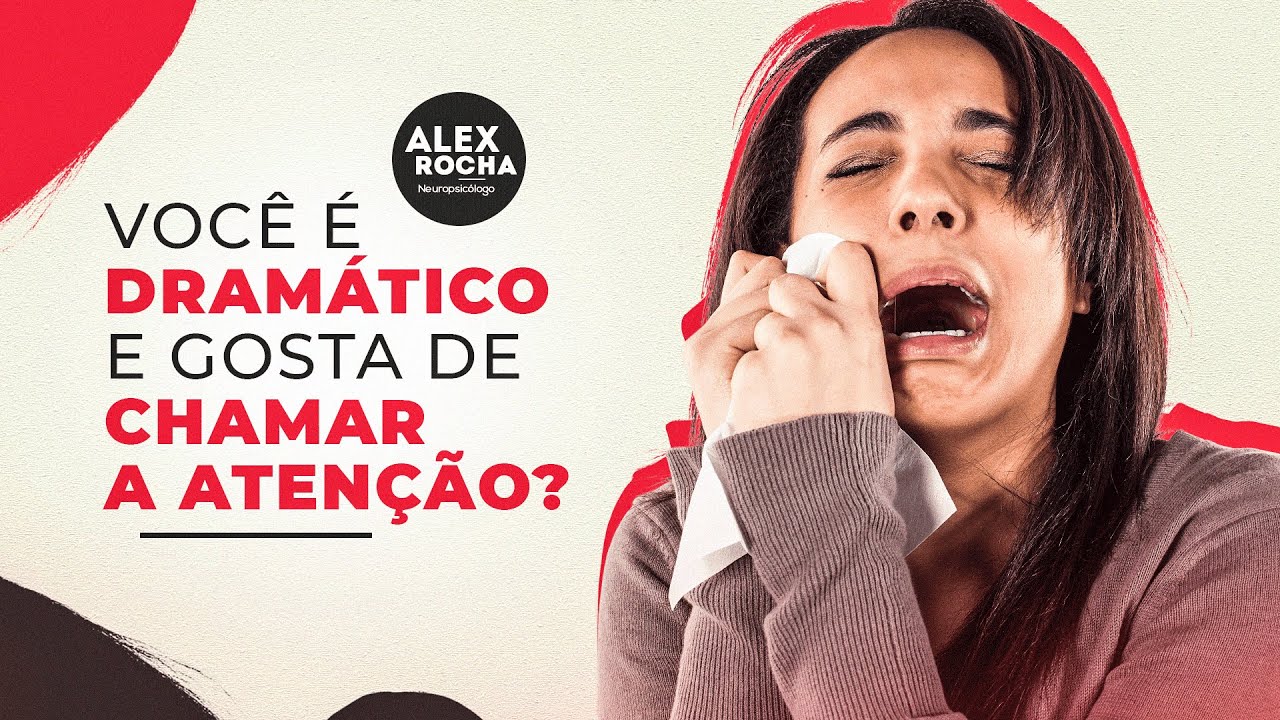 PERSONALIDADE HISTRIÔNICA E SUAS CONSEQUÊNCIAS | ALEX ROCHA