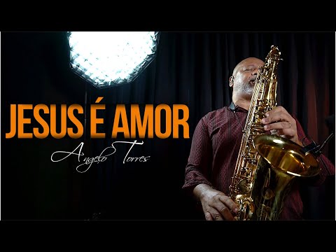 Angelo Torres -JESUS É AMOR (Rebanhão) Instrumental | Meu Pai aos seus filhos ....Sax Cover